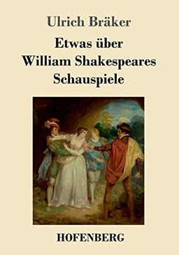 Etwas über William Shakespeares Schauspiele