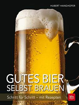 Gutes Bier selbst brauen: Schritt für Schritt - mit Rezepten (BLV)