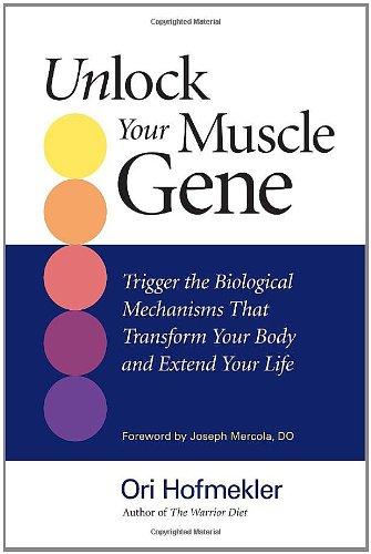 Unlock Your Muscle Gene: Trigger the Biological Mechanisms That Transform Your Body and Extend Your Life