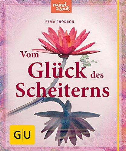 Vom Glück des Scheiterns (GU Einzeltitel Lebenshilfe)