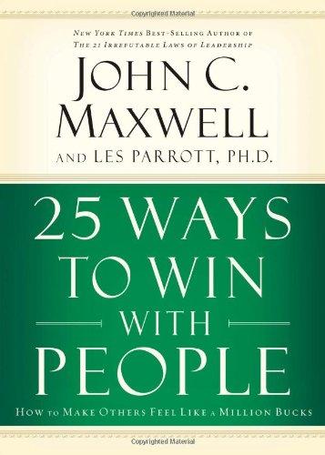 25 Ways to Win with People: How to Make Others Feel Like a Million Bucks