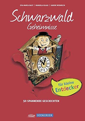 Kinder Geheimnisse Schwarzwald: 50 Spannende Geschichten (Geheimnisse der Heimat)