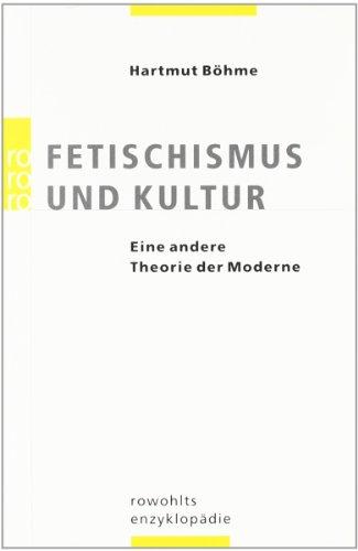 Fetischismus und Kultur: Eine andere Theorie der Moderne