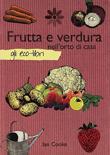 Frutta e verdura nell'orto di casa