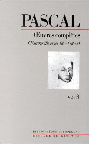 Oeuvres complètes. Vol. 3. Oeuvres diverses : 1654-1657