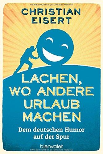 Lachen, wo andere Urlaub machen: Dem deutschen Humor auf der Spur