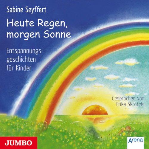 Heute Regen, morgen Sonne. Entspannungsgeschichten für Kinder. 2 CDs im Schuber