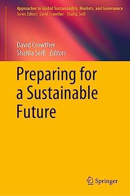 Preparing for a Sustainable Future (Approaches to Global Sustainability, Markets, and Governance)