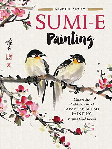 Mindful Artist: Sumi-e Painting: Master the meditative art of Japanese brush painting