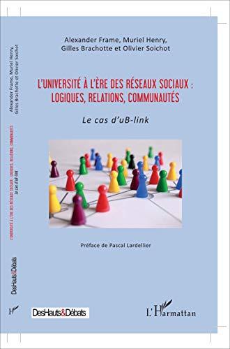 L'université à l'ère des réseaux sociaux : logiques, relations, communautés : le cas d'uB-link