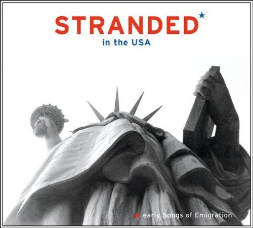 Stranded In The USA -- Early Songs Of Emigration