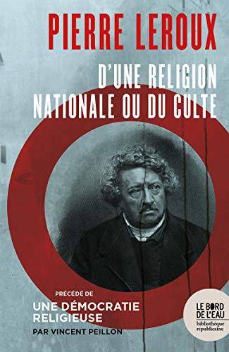 D'une religion nationale ou du culte. Une démocratie religieuse : organiser religieusement la société laïque