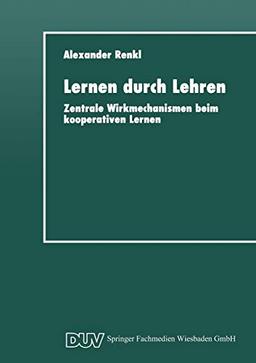 Lernen durch Lehren. Zentrale Wirkmechanismen beim kooperativen Lernen.