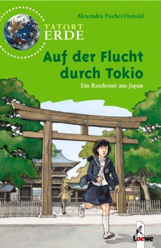 Tatort Erde. Auf der Flucht durch Tokio: Ein Ratekrimi aus Japan