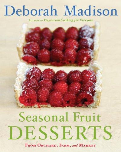 Seasonal Fruit Desserts: From Orchard, Farm, and Market