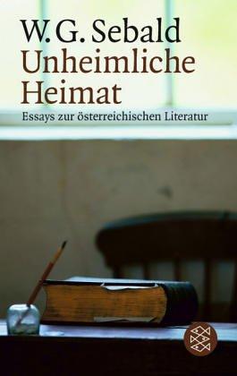 Unheimliche Heimat: Essays zur österreichischen Literatur