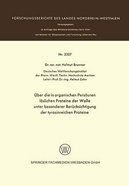 Über die in organischen Persäuren löslichen Proteine der Wolle unter besonderer Berücksichtigung der tyrosinreichen Proteine (Forschungsberichte des Landes Nordrhein-Westfalen)