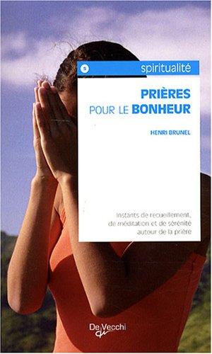 Prières pour le bonheur : instants de recueillement, de méditation et de sérénité autour de la prière : avec un abécédaire marial