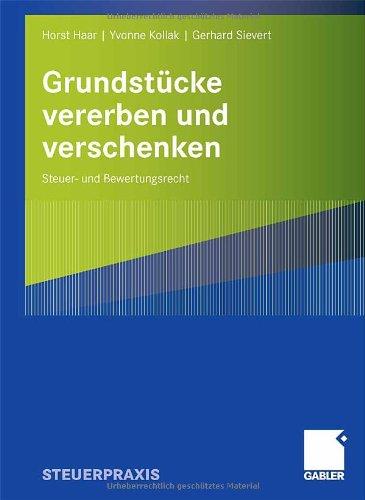 Grundstücke vererben und verschenken: Steuer- und Bewertungsrecht