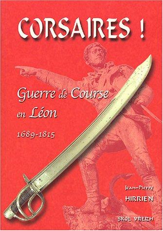 Corsaires ! : guerre de course en Léon : 1689-1815