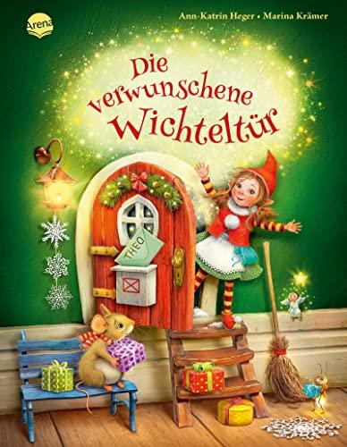 Die verwunschene Wichteltür: Weihnachtliche Bilderbuchgeschichte zum Trendthema Wichteltür, ab 4 Jahren