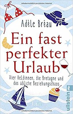 Ein fast perfekter Urlaub: Vier Heldinnen, die Bretagne und das übliche Beziehungschaos