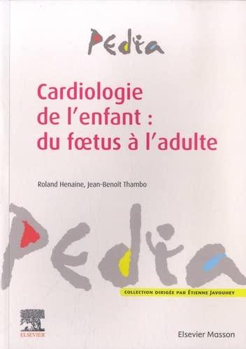 Cardiologie de l'enfant : du foetus à l'adulte