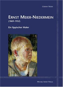 Ernst Meier-Niedermein (1868-1952). Ein lippischer Maler