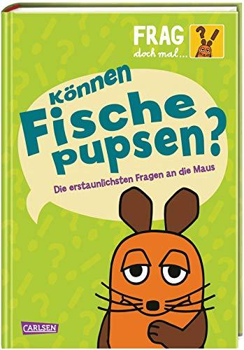 Frag doch mal ... die Maus!: Können Fische pupsen?: Sachbuch mit Fotos für Kinder ab 8 Jahren