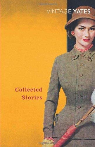 The Collected Stories of Richard Yates (Vintage Classics)