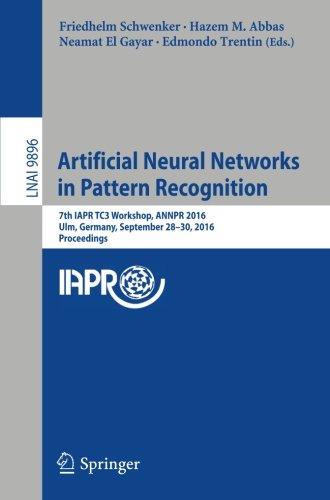 Artificial Neural Networks in Pattern Recognition: 7th IAPR TC3 Workshop, ANNPR 2016, Ulm, Germany, September 28-30, 2016, Proceedings (Lecture Notes in Computer Science)