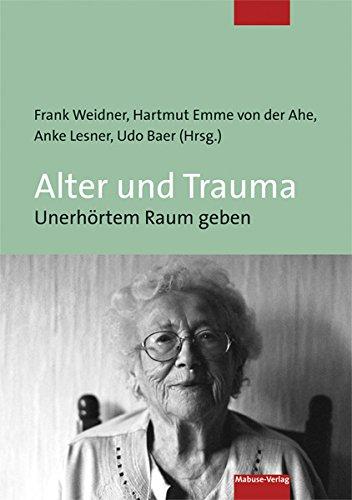 Alter und Trauma. Unerhörtem Raum geben