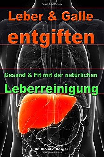 Leber & Galle entgiften - Gesund & Fit mit der natürlichen Leberreinigung