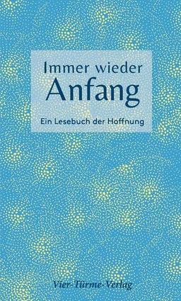 Immer wieder Anfang. Ein Lesebuch der Hoffnung