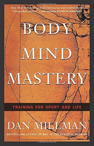 Body Mind Mastery: Training for Sport and Life: Creating Success in Sport and Life (Millman, Dan)