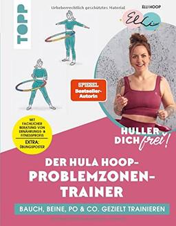 Huller dich frei! Der Hula Hoop Problemzonen-Trainer. SPIEGEL Bestseller-Autorin