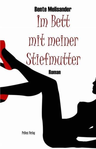 Im Bett mit meiner Stiefmutter: Erotischer Roman