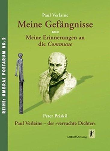 Meine Gefängnisse, Meine Erinnerungen an die Commune, Paul Verlaine - der "verruchte" Dichter