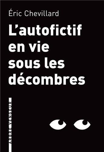 L'autofictif. Vol. 6. L'autofictif en vie sous les décombres : journal 2012-2013