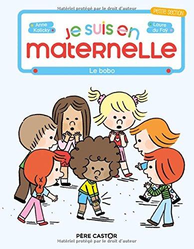 Je suis en maternelle : petite section. Le bobo