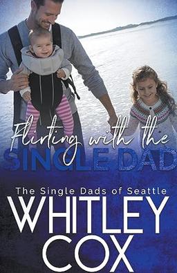 Flirting with the Single Dad (The Single Dads of Seattle)