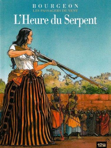 Les passagers du vent. Vol. 4. L'heure du serpent