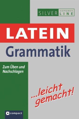 Latein Grammatik... leicht gemacht! Zum Üben und Nachschlagen. Compact SilverLine