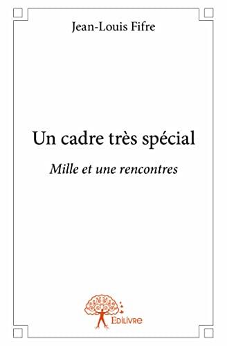 Un cadre très spécial : Mille et une rencontres