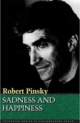 Sadness and Happiness: Poems by Robert Pinsky (Princeton Series of Contemporary Poets)