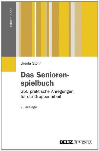 Das Seniorenspielbuch: 250 praktische Anregungen für die Gruppenarbeit (Edition Sozial)