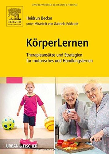 KörperLernen: Therapieansätze und Strategien für motorisches und Handlungslernen