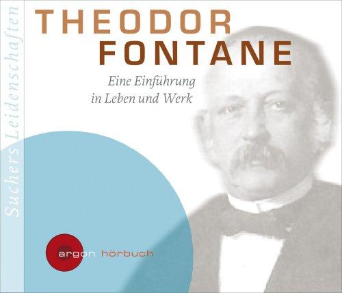 Suchers Leidenschaften: Theodor Fontane: Eine Einführung in Leben und Werk