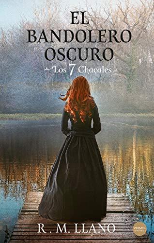 El bandolero oscuro: Los siete chacales (Romántica Histórica)