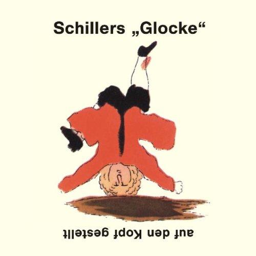 Schillers "Glocke" auf den Kopf gestellt. CD: "Das Lied von der Glocke" - Original und Parodie